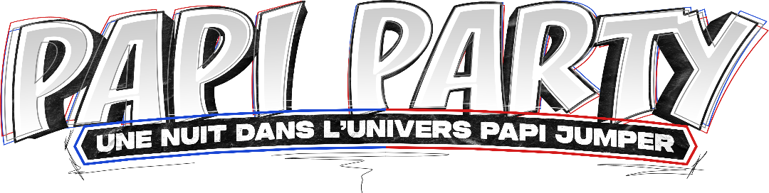 PAPI PARTY | UNE NUIT DANS L'UNIVERS PAPI JUMPER
